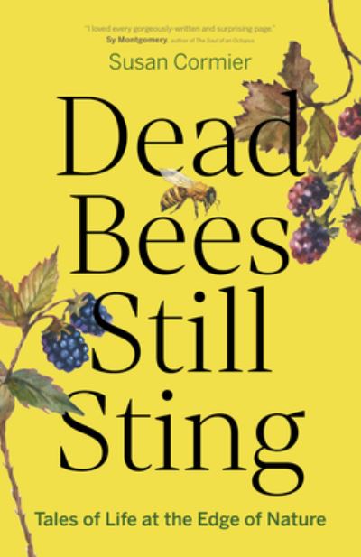 Image for Dead Bees Still Sting: Tales of Life at the Edge of Nature