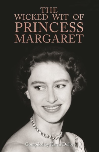The Wicked Wit of Princess Margaret [electronic resource]