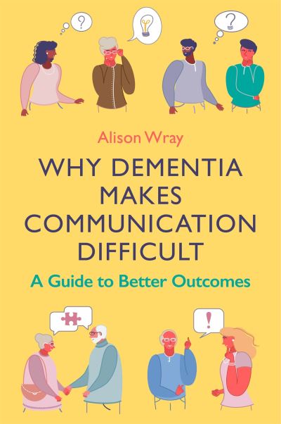 Thumbnail for Why dementia makes communication difficult : a guide to better outcomes