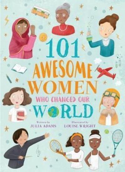 101 Awesome Women Who Changed Our World [electronic resource]