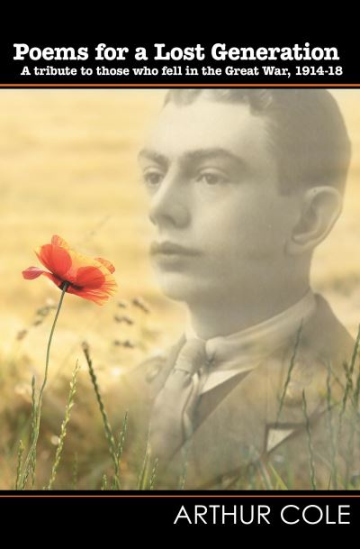 Poems for a lost generation : a tribute to those who fell in the Great War, 1914-18