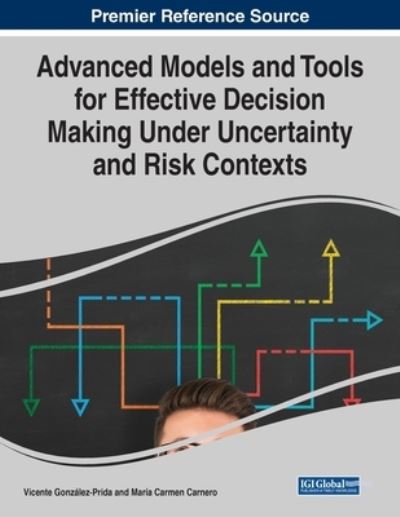 Advanced Models and Tools For Effective Decision Making Unde