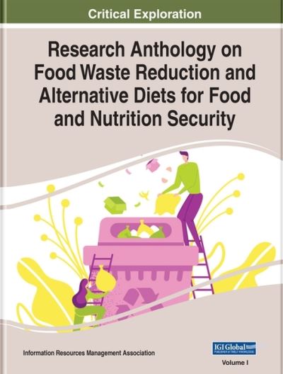 Research Anthology on Food Waste Reduction and Alternative D
