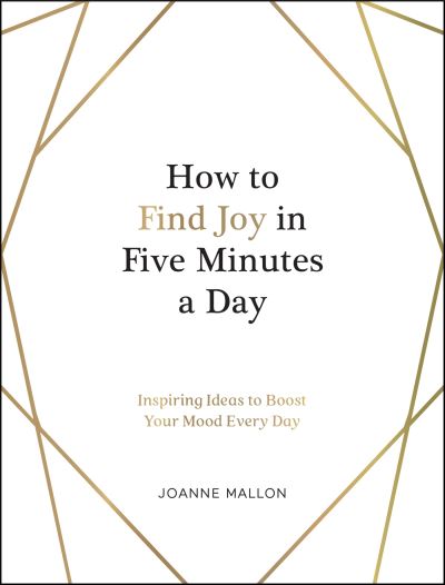 How To Find Joy in Five Minutes a Day