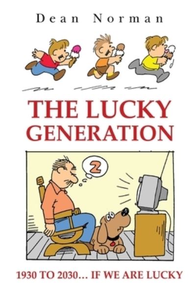 The Lucky Generation 1930 To 2030 If We Are Lucky