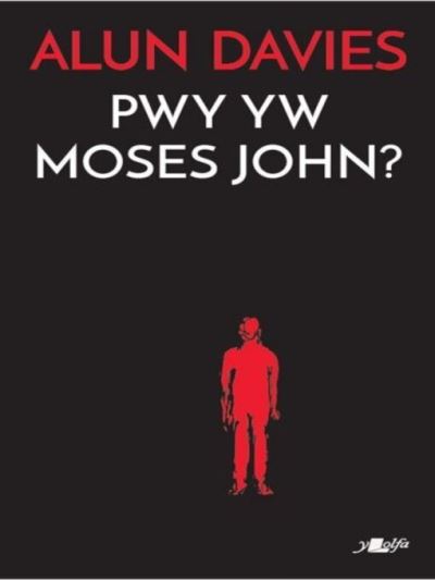 Pwy yw Moses John? [electronic resource]