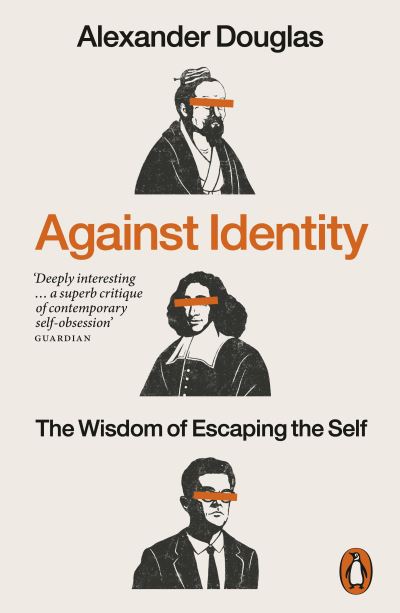 Image for Against Identity: The Wisdom of Escaping the Self