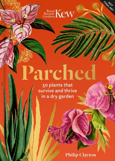 Thumbnail for Parched : 50 plants that thrive and survive in a dry garden