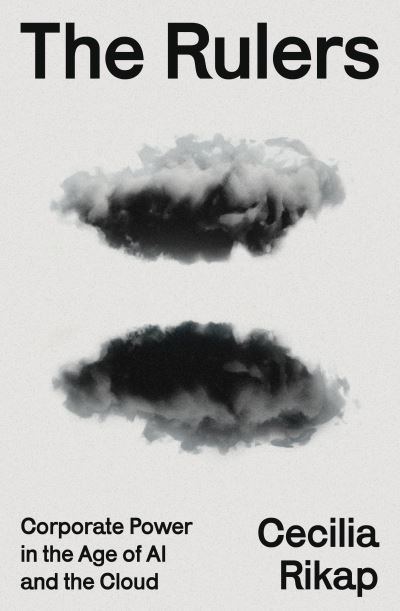 Image for The Rulers: Corporate Power in the Age of AI and the Cloud