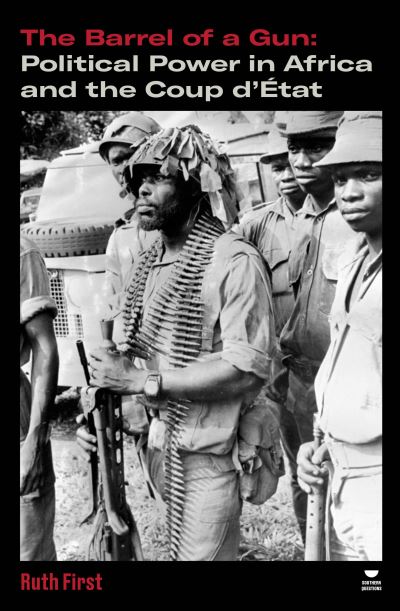 Image for The Barrel of a Gun: Political Power in Africa and the Coup d'Etat