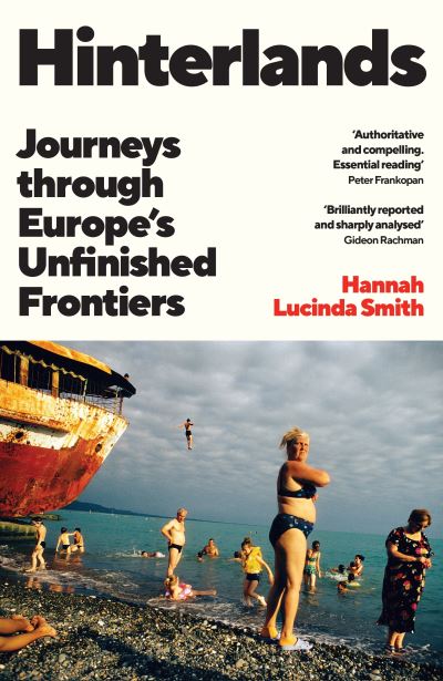 Image for Hinterlands: Journeys through Europe’s Unfinished Frontiers