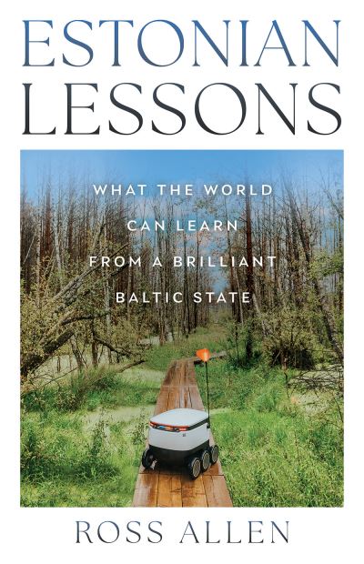 Image for Estonian Lessons: What the World Can Learn from a Brilliant Baltic State