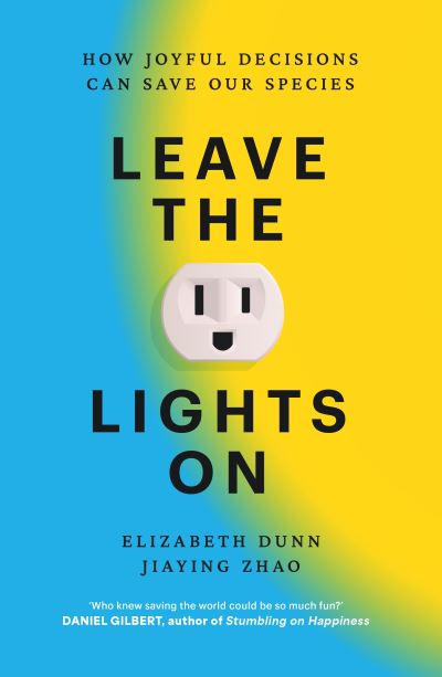 Image for Leave Your Lights On!: How Joyful Decisions Can Save Our Species