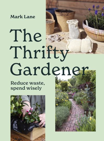 Image for The Thrifty Gardener: Reduce Waste, Spend Wisely