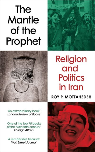 Image for The Mantle of the Prophet: Religion and Politics in Iran