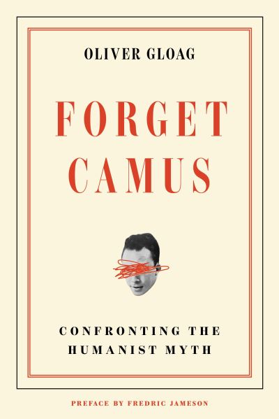 Image for Forget Camus: Confronting the Humanist Myth