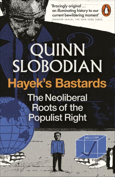 Image for Hayek's Bastards: The Neoliberal Roots of the Populist Right