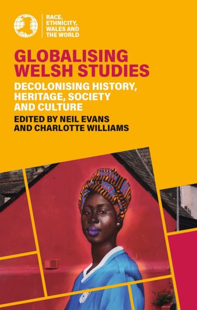 Globalising Welsh studies : race, ethnicity, Wales and the world