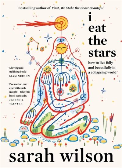 Image for I Eat the Stars: How to Live Fully and Beautifully in a Collapsing World