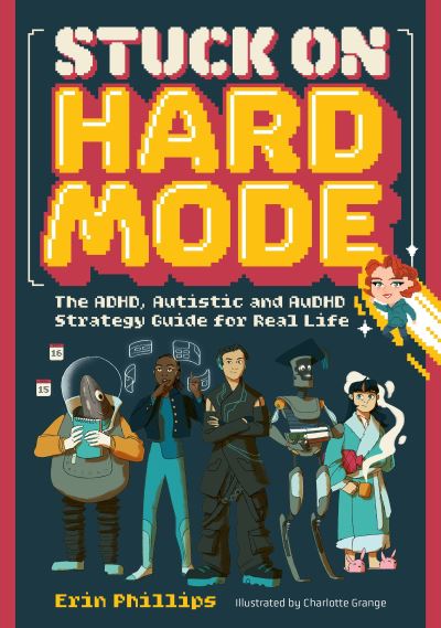 Image for Stuck on Hard Mode: The ADHD, Autistic, and AuDHD Strategy Guide for Real Life