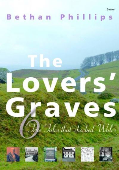 The lovers' graves : six true tales that shocked Wales
