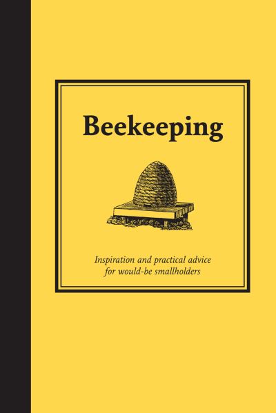Beekeeping : inspiration and practical advice for would-be smallholders