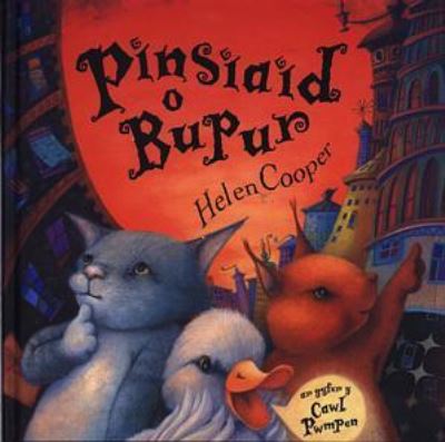 Pinsiaid o bupur / Helen Cooper; dyluniwyd gan Ian Butterworth; addasiad Dylan Williams