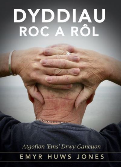 Dyddiau roc a rôl : Atgofion Ems drwy ganeuon