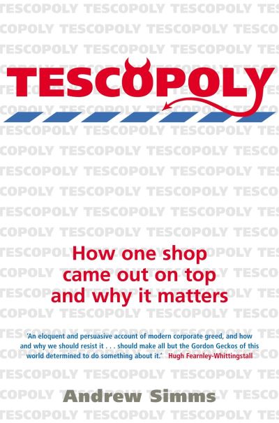 Tescopoly : how one shop came out on top and why it matters