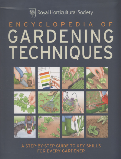 RHS Encyclopedia of Gardening Techniques A Step-by-Step Guide to Key Skills for Every Gardener