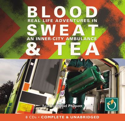 Blood, sweat and tea [sound recording] : real-life adventures in an inner-city ambulance