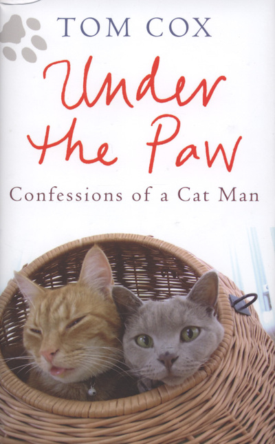 Under the paw : confessions of a cat man