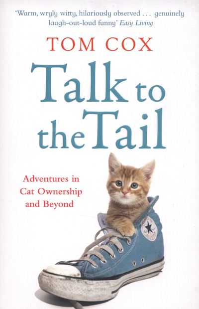 Talk to the tail : adventures in cat ownership and beyond