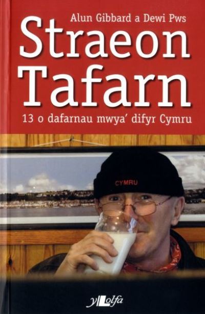 Straeon Tafarn : 13 o dafarnau mwya' difyr Cymru
