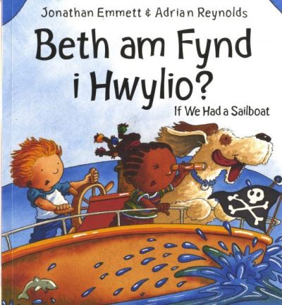 Beth am fynd ni hwylio? If we had a sailboat