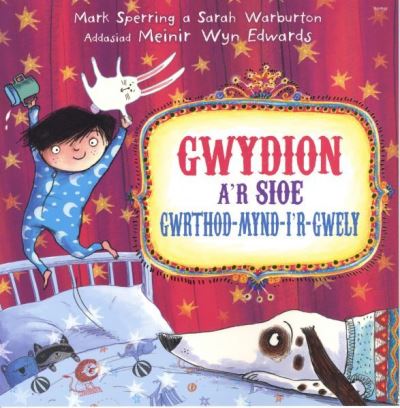 Gwydion a'r sioe gwrthod mynd i'r gwely