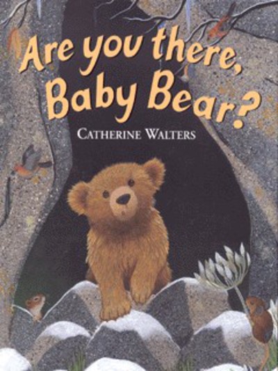 Are you there, baby bear?