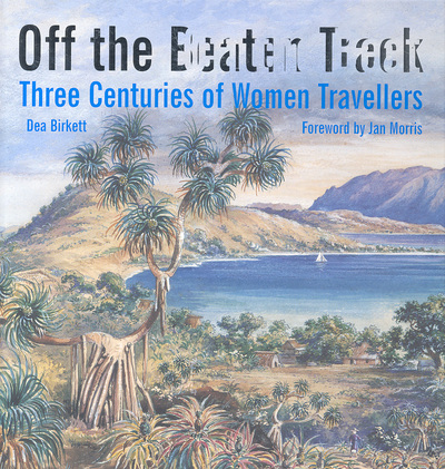 Off the beaten track : three centuries of women travellers