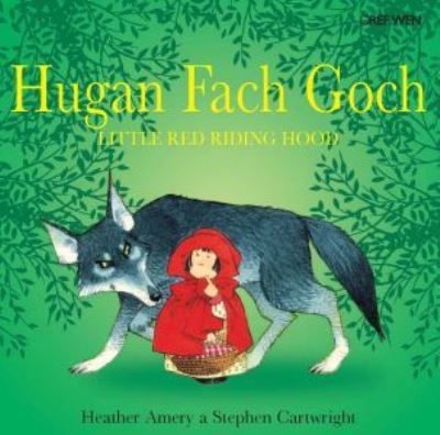 Hugan Fach Goch = Little Red Riding Hood