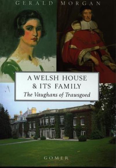 Welsh House and Its Family :Vaughans of Trawsgoed