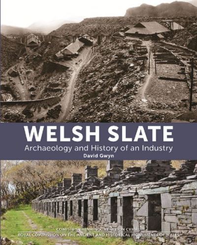 Welsh slate : archaeology and history of an industry