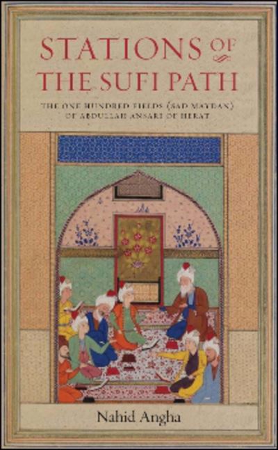 Image for Stations of the Sufi Path: The One Hundred Fields (sad Maydan) of Abdullah Ansari of Herat