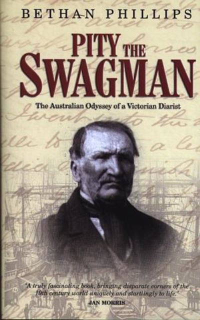 Pity the swagman : the Australian odyssey of a Victorian diarist
