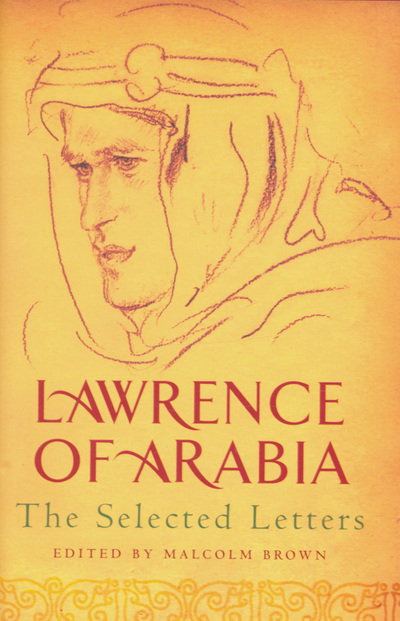 Lawrence of Arabia : the selected letters