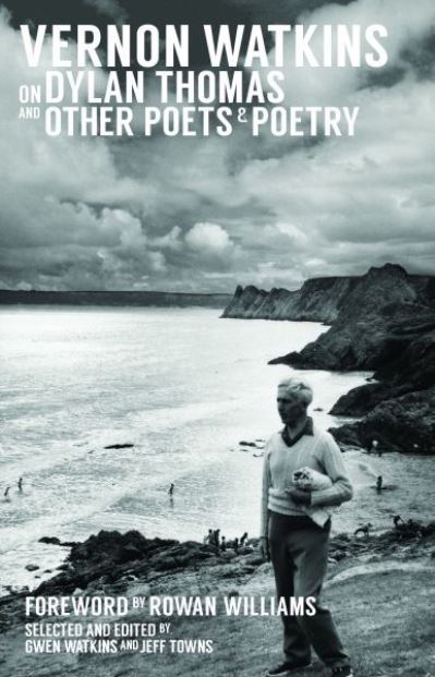 Vernon Watkins on Dylan Thomas and other poets and poetry