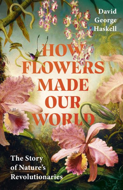 Image for How Flowers Made Our World