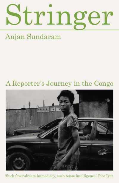 Image for Stringer: A Reporter's Journey in the Congo
