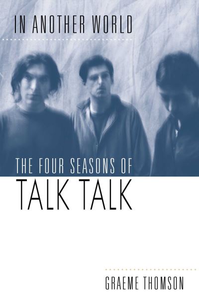 Image for In Another World: The Four Seasons of Talk Talk