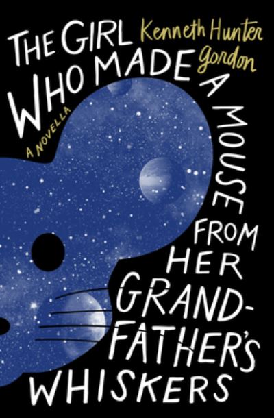 Image for The Girl Who Made a Mouse From Her Grandfather's Whiskers