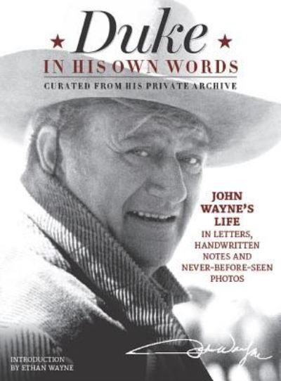 Duke in his own words : John Wayne's life in letters, handwritten notes and never-before-seen photos